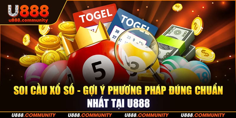 Soi Cầu Xổ Số – Gợi Ý Phương Pháp Đúng Chuẩn Nhất Tại U888