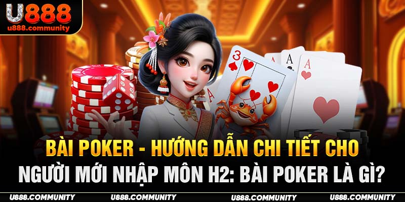 Bài Poker - Hướng Dẫn Chi Tiết Cho Người Mới Nhập Môn