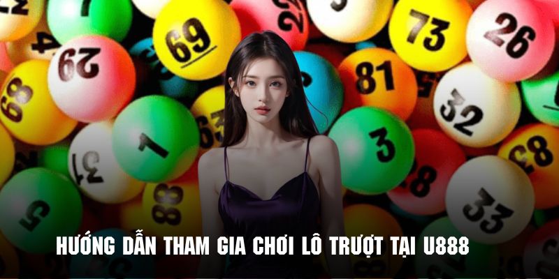 Quy trình các bước tham gia chơi số trượt tại U888 nhanh chóng